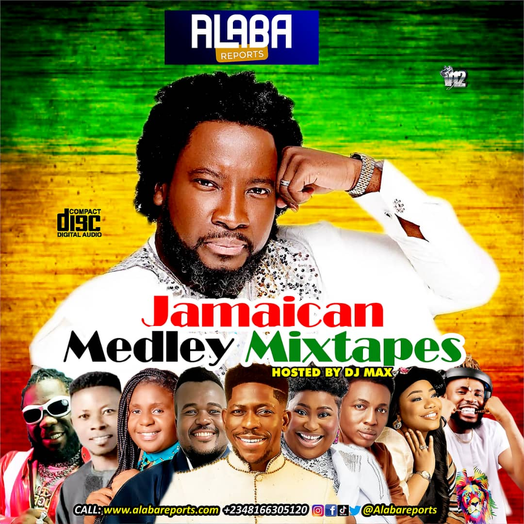 Alabareports Promotions – Jamaican Medley Mixtape Ft. DJ Max AKA King Of DJs