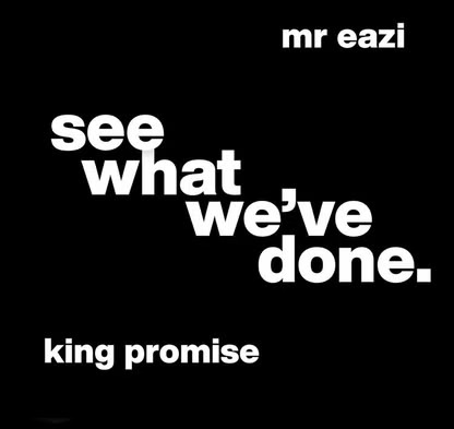 King Promise – See What We’ve Done ft. Mr Eazi