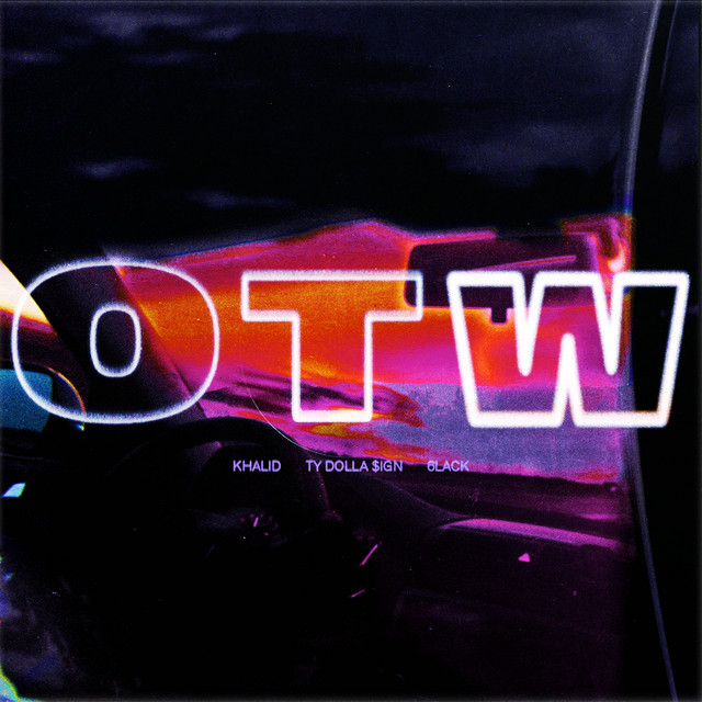 Khalid – OTW ft. 6LACK, Ty Dolla $ign
