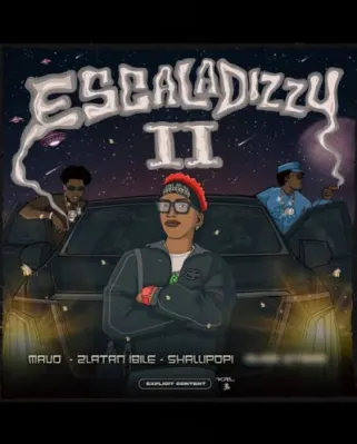 Mavo – Escaladizzy II ft. Ayra Starr, Shallipopi, Zlatan