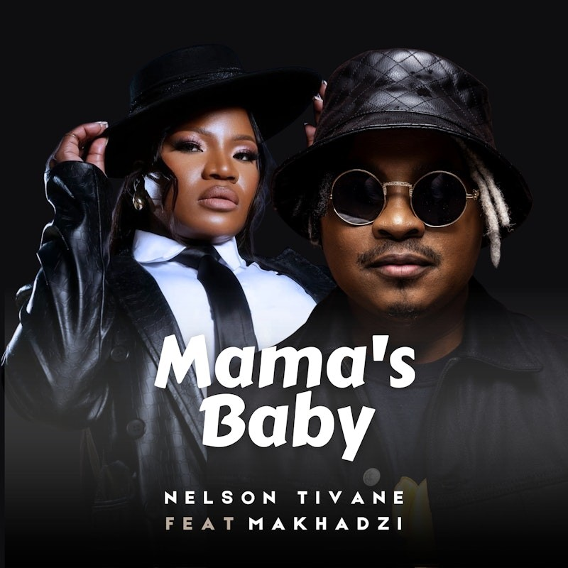 Nelson Tivane – Mama’s Baby ft Makhadzi