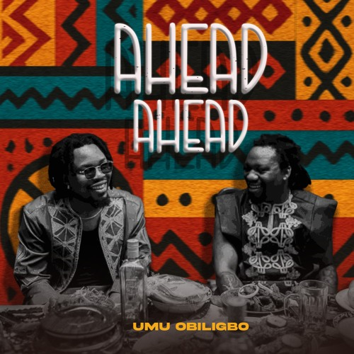 Umu Obiligbo – Ahead Ahead