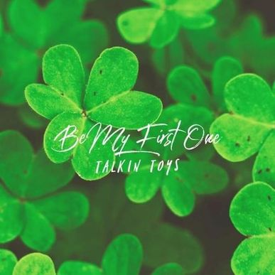 TalkinToys – Be My First One (Music Review & Lyrics)